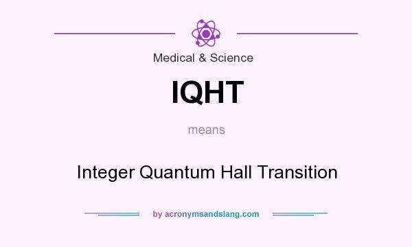 What does IQHT mean? It stands for Integer Quantum Hall Transition