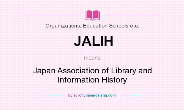 What does JALIH mean? It stands for Japan Association of Library and Information History