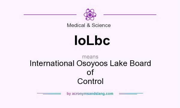 What does IoLbc mean? It stands for International Osoyoos Lake Board of Control