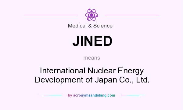 What does JINED mean? It stands for International Nuclear Energy Development of Japan Co., Ltd.