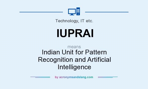 What does IUPRAI mean? It stands for Indian Unit for Pattern Recognition and Artificial Intelligence