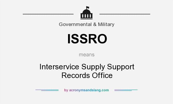 What does ISSRO mean? It stands for Interservice Supply Support Records Office