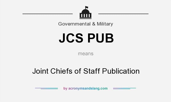 What does JCS PUB mean? It stands for Joint Chiefs of Staff Publication