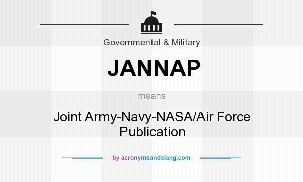 What does JANNAP mean? It stands for Joint Army-Navy-NASA/Air Force Publication
