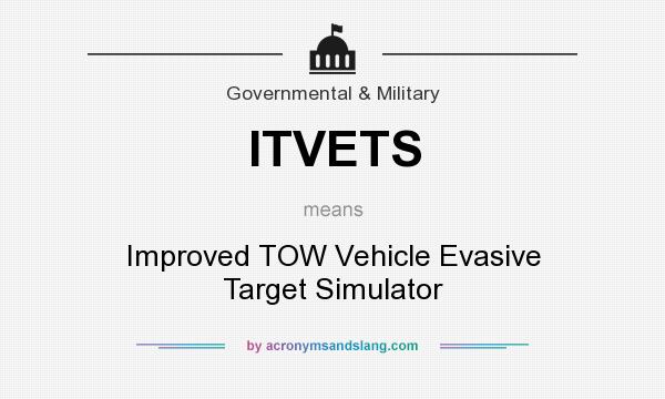 What does ITVETS mean? It stands for Improved TOW Vehicle Evasive Target Simulator