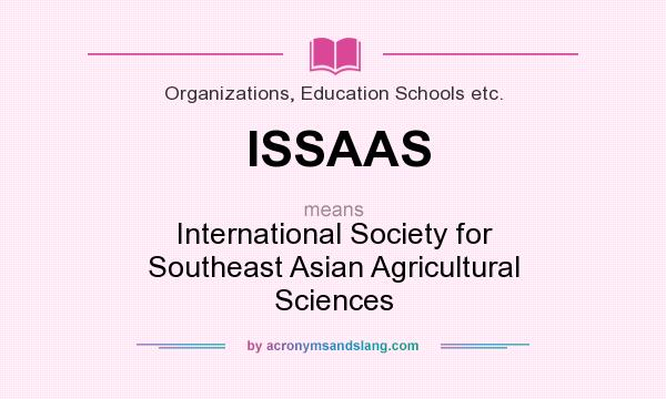 What does ISSAAS mean? It stands for International Society for Southeast Asian Agricultural Sciences