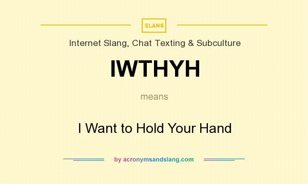 What does IWTHYH mean? It stands for I Want to Hold Your Hand