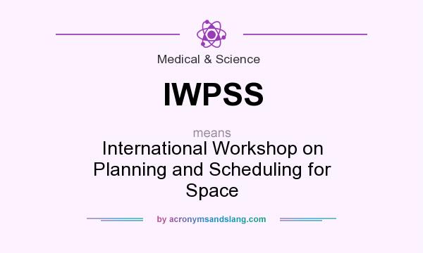 What does IWPSS mean? It stands for International Workshop on Planning and Scheduling for Space