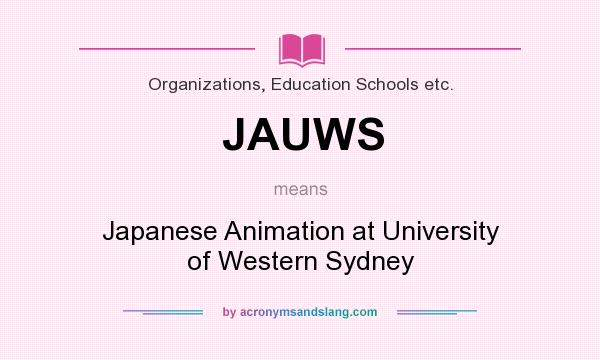 What does JAUWS mean? It stands for Japanese Animation at University of Western Sydney