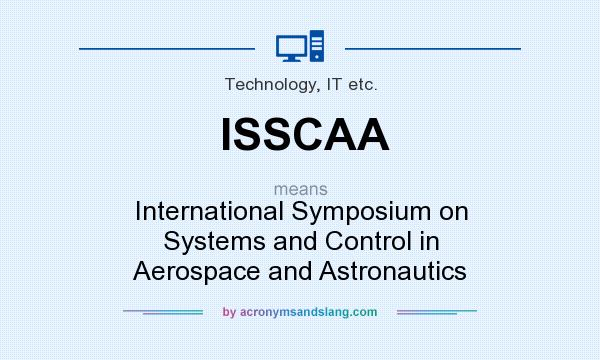 What does ISSCAA mean? It stands for International Symposium on Systems and Control in Aerospace and Astronautics
