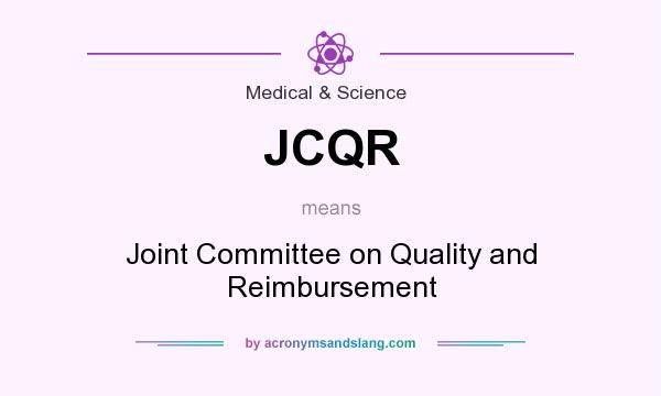 What does JCQR mean? It stands for Joint Committee on Quality and Reimbursement