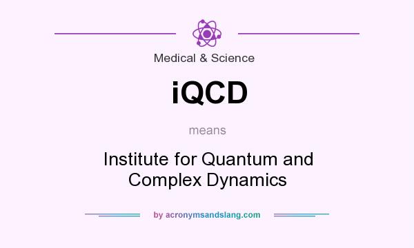 What does iQCD mean? It stands for Institute for Quantum and Complex Dynamics
