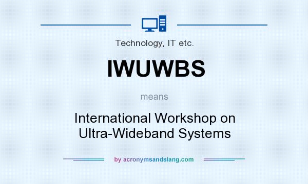 What does IWUWBS mean? It stands for International Workshop on Ultra-Wideband Systems