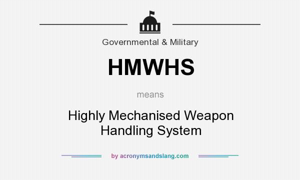 What does HMWHS mean? It stands for Highly Mechanised Weapon Handling System