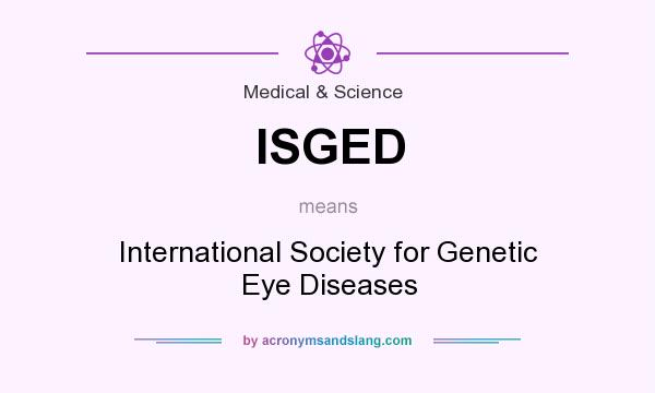 What does ISGED mean? It stands for International Society for Genetic Eye Diseases