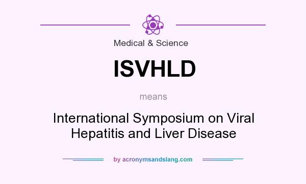 What does ISVHLD mean? It stands for International Symposium on Viral Hepatitis and Liver Disease