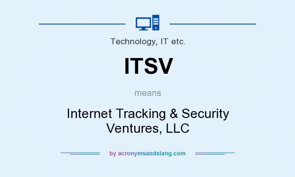 What does ITSV mean? It stands for Internet Tracking & Security Ventures, LLC