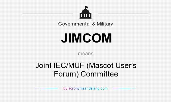 What does JIMCOM mean? It stands for Joint IEC/MUF (Mascot User`s Forum) Committee