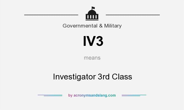 What does IV3 mean? It stands for Investigator 3rd Class
