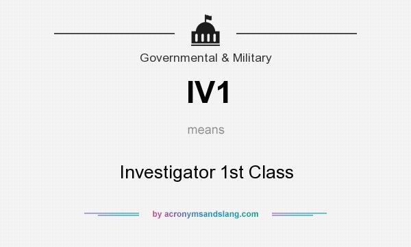 What does IV1 mean? It stands for Investigator 1st Class