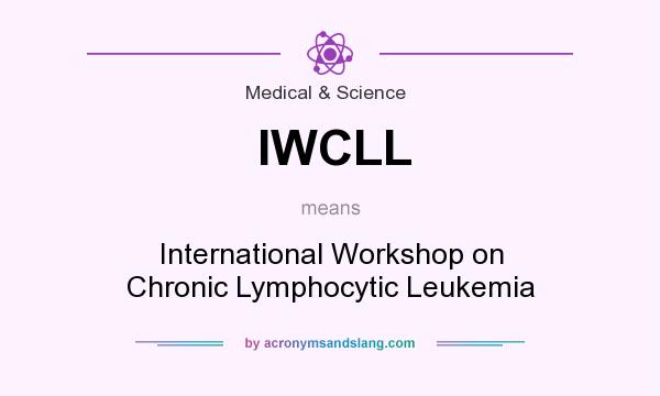 What does IWCLL mean? It stands for International Workshop on Chronic Lymphocytic Leukemia