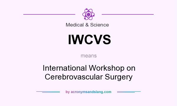 What does IWCVS mean? It stands for International Workshop on Cerebrovascular Surgery