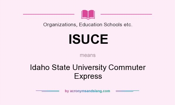 What does ISUCE mean? It stands for Idaho State University Commuter Express