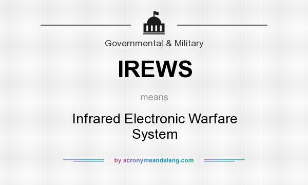 What does IREWS mean? It stands for Infrared Electronic Warfare System
