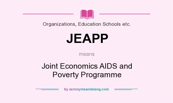 What does JEAPP mean? It stands for Joint Economics AIDS and Poverty Programme