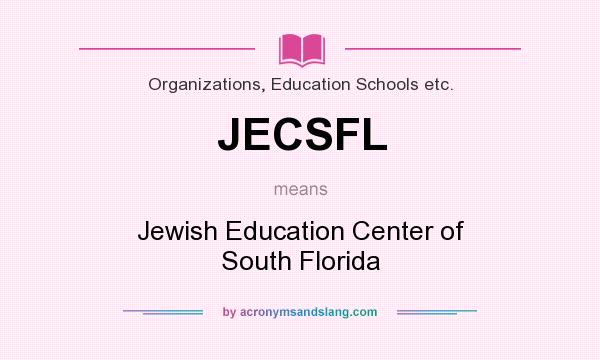 What does JECSFL mean? It stands for Jewish Education Center of South Florida