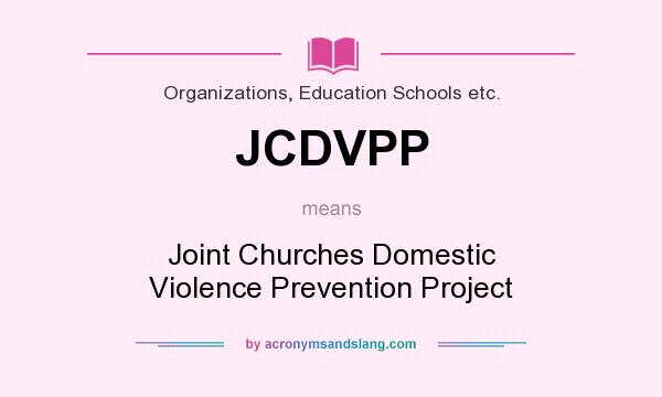 What does JCDVPP mean? It stands for Joint Churches Domestic Violence Prevention Project