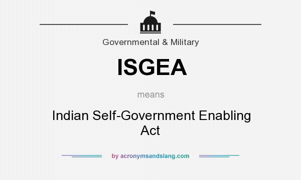 What does ISGEA mean? It stands for Indian Self-Government Enabling Act