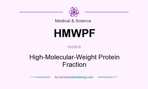 What does HMWPF mean? It stands for High-Molecular-Weight Protein Fraction
