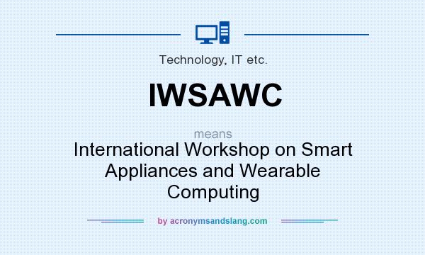 What does IWSAWC mean? It stands for International Workshop on Smart Appliances and Wearable Computing