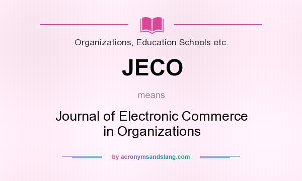 What does JECO mean? It stands for Journal of Electronic Commerce in Organizations