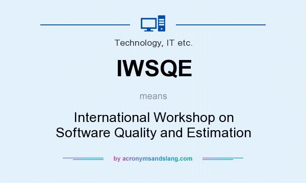 What does IWSQE mean? It stands for International Workshop on Software Quality and Estimation