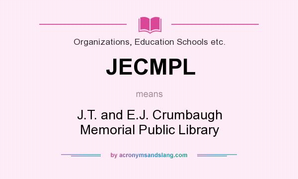 What does JECMPL mean? It stands for J.T. and E.J. Crumbaugh Memorial Public Library
