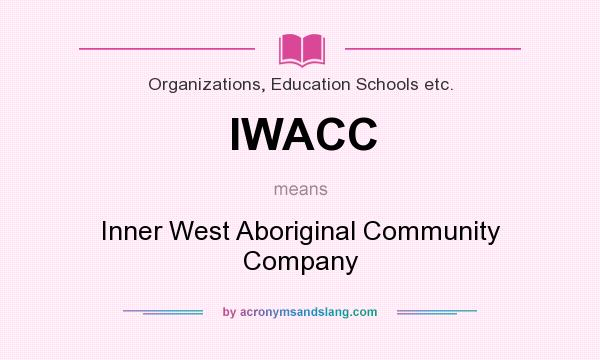 What does IWACC mean? It stands for Inner West Aboriginal Community Company