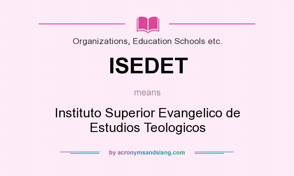 What does ISEDET mean? It stands for Instituto Superior Evangelico de Estudios Teologicos