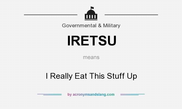 What does IRETSU mean? It stands for I Really Eat This Stuff Up