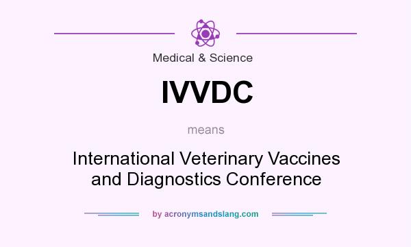 What does IVVDC mean? It stands for International Veterinary Vaccines and Diagnostics Conference