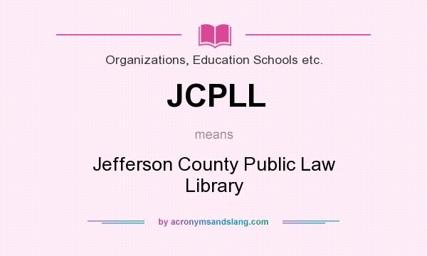 What does JCPLL mean? It stands for Jefferson County Public Law Library