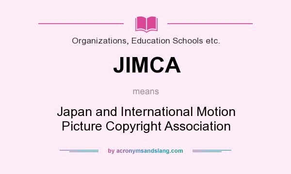 What does JIMCA mean? It stands for Japan and International Motion Picture Copyright Association