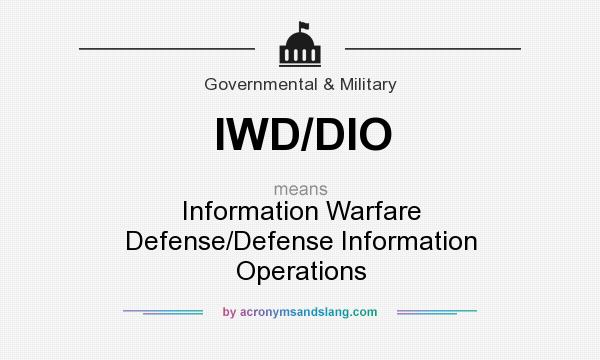 What does IWD/DIO mean? It stands for Information Warfare Defense/Defense Information Operations