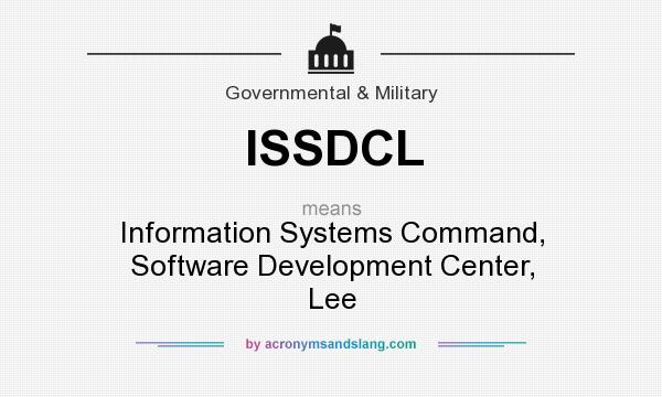 What does ISSDCL mean? It stands for Information Systems Command, Software Development Center, Lee
