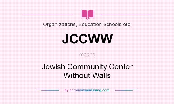 What does JCCWW mean? It stands for Jewish Community Center Without Walls