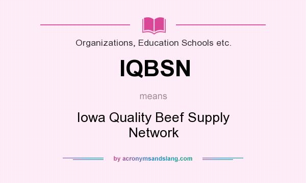 What does IQBSN mean? It stands for Iowa Quality Beef Supply Network