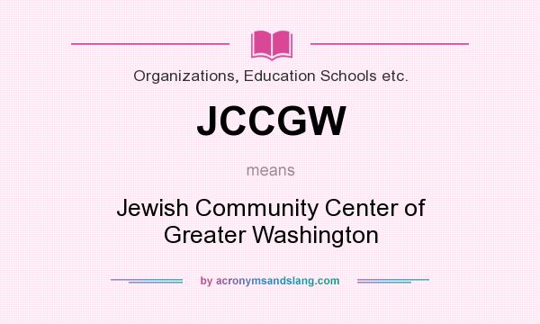 What does JCCGW mean? It stands for Jewish Community Center of Greater Washington