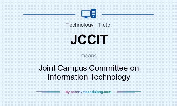 What does JCCIT mean? It stands for Joint Campus Committee on Information Technology