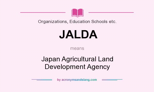 What does JALDA mean? It stands for Japan Agricultural Land Development Agency
